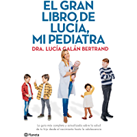 Los mejores  - El gran libro de Lucía- mi pediatra: La guía más completa y actualizada sobre la salud de tu hijo desde el nacimiento a…